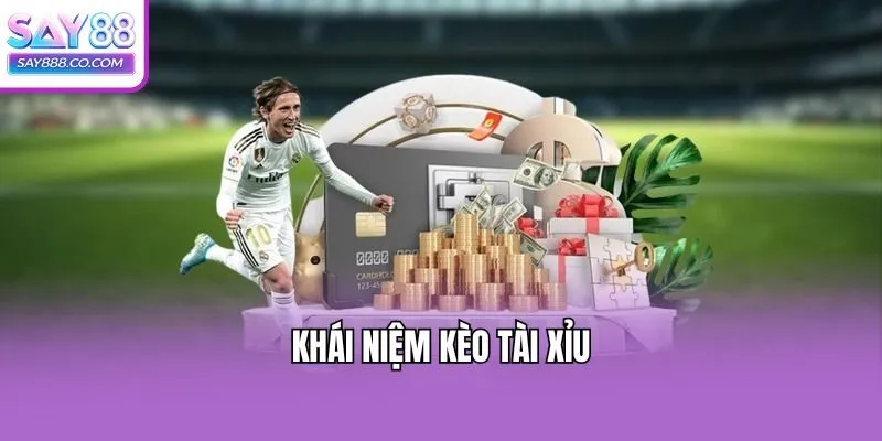 Khái niệm kèo tài xỉu